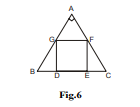 n Fig. 6, DEFG is a square in a triangle ABC right angled at A